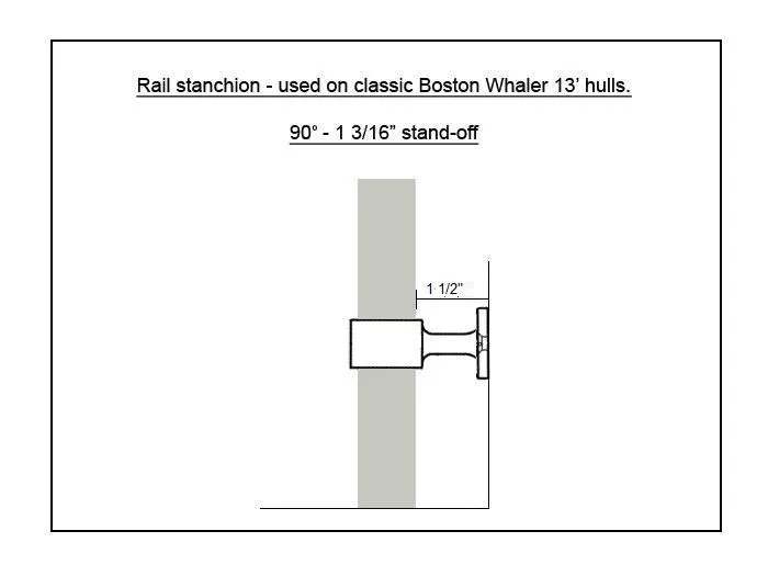 Rail Stanchion "Stand-Off" 90 Degree 1 1/2" Fits Boston Whaler 13'   Others